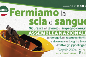Sicurezza nei luoghi di lavoro. Il 13 aprile a Roma Assemblea Nazionale dei delegati Cisl